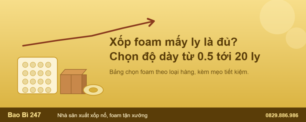Xốp foam mấy ly là đủ chọn độ dày